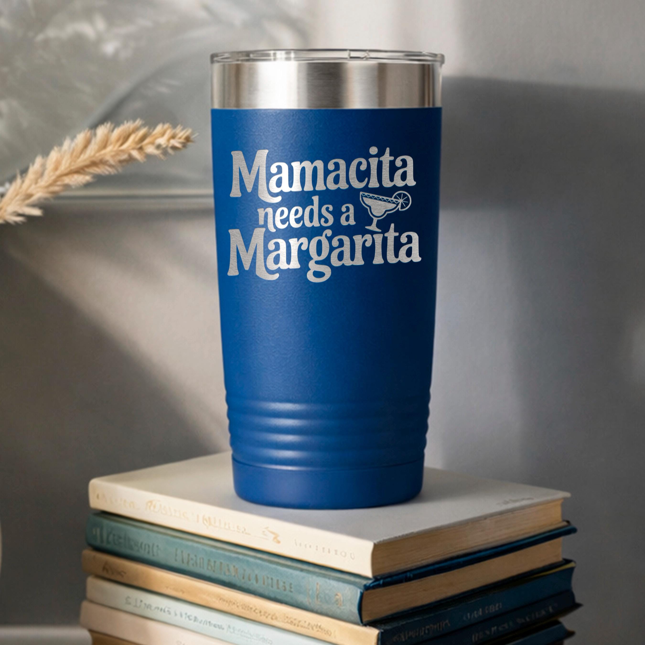 Stainless Steel Tumbler - Mamacita Needs a Margarita | Insulated Travel Mug