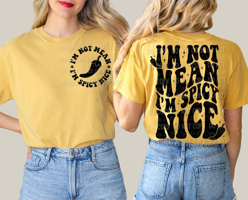 I’m Not Mean, I’m Spicy Nice | Tee