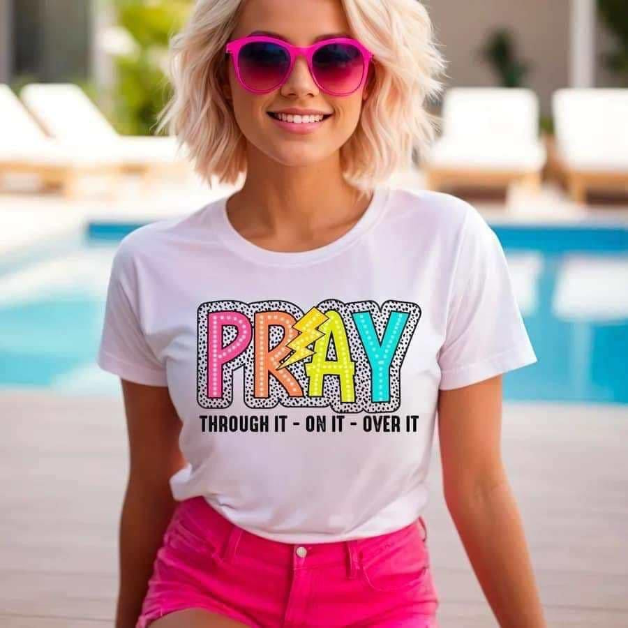 Pray. Through it. On it. Over It.