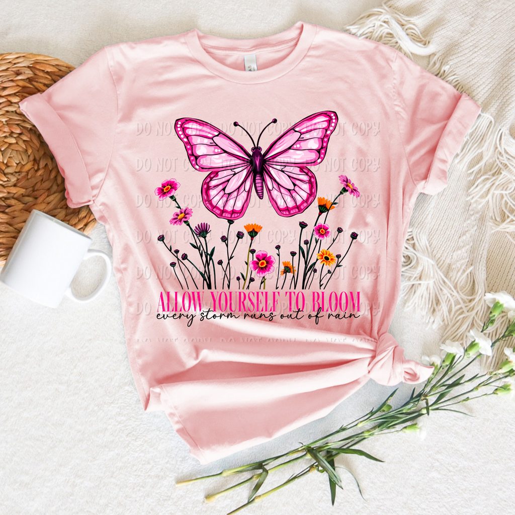 Allow Yourself To Bloom - Every Storm Runs Out Of Rain || Tee