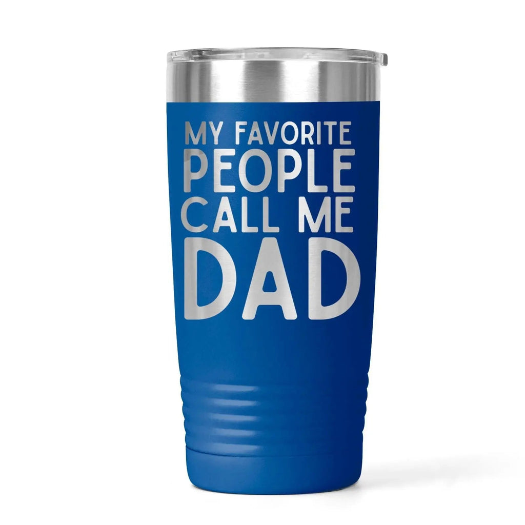 Personalized Dad Tumbler with My Favorite People Call Me Dad Quote – Stainless Steel Travel Mug Gift for Father's Day Birthday or Christmas