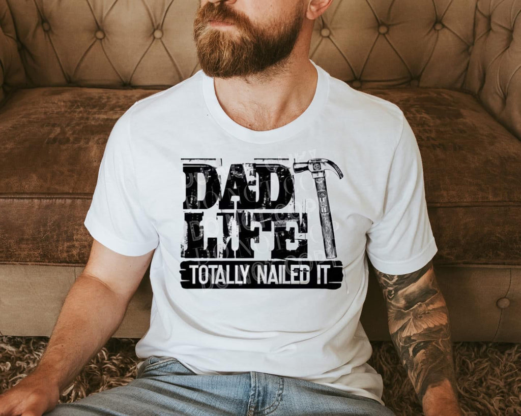 Dad Life Totally Nailed It Tee