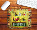 Teach Love Inspire Mouse Pad